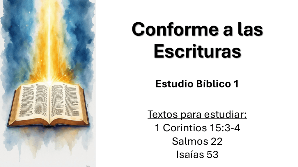 Estudio Bíblico 1. Conforme a las&nbsp;Escrituras